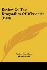 Review Of The Dragonflies Of Wisconsin (1908) af Richard Anthony Muttkowski