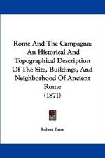 Rome And The Campagna af Robert Burn
