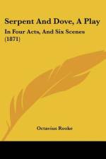 Serpent And Dove, A Play af Octavius Rooke