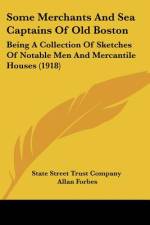 Some Merchants And Sea Captains Of Old Boston af State Street Trust Company