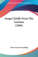 Songs Chiefly From The German (1896) af John Lancaster Spalding