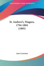 St. Andrew's, Niagara, 1794-1894 (1895) af Janet Carnochan