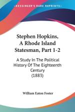 Stephen Hopkins, A Rhode Island Statesman, Part 1-2 af William Eaton Foster