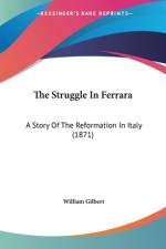 The Struggle In Ferrara af William Gilbert