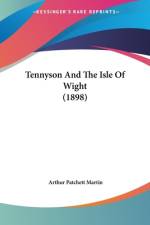 Tennyson And The Isle Of Wight (1898) af Arthur Patchett Martin