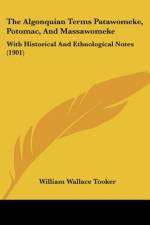 The Algonquian Terms Patawomeke, Potomac, And Massawomeke af William Wallace Tooker