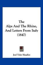 The Alps And The Rhine, And Letters From Italy (1847) af Joel Tyler Headley