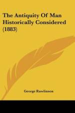 The Antiquity Of Man Historically Considered (1883) af George Rawlinson