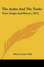 The Arabs And The Turks af Edson Lyman Clark