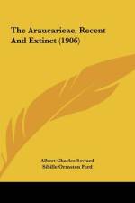 The Araucarieae, Recent And Extinct (1906) af Albert Charles Seward