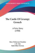 The Castle Of Grumpy Grouch af Mary Dickerson Donahey