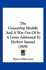 The Censorship Muddle And A Way Out Of It af Henry Arthur Jones