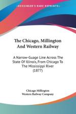 The Chicago, Millington And Western Railway af Chicago Millington