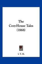 The Cozy-House Tales (1868) af I. T. H.