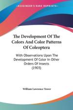 The Development Of The Colors And Color Patterns Of Coleoptera af William Lawrence Tower