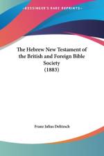 The Hebrew New Testament of the British and Foreign Bible Society (1883) af Franz Julius Delitzsch
