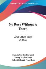 No Rose Without A Thorn af Francis Cowley Burnand