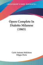 Opere Complete In Dialetto Milanese (1865) af Carlo Antonio Melchiore Filippo Porta