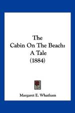 The Cabin On The Beach af Margaret E. Whatham