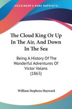 The Cloud King Or Up In The Air, And Down In The Sea af William Stephens Hayward