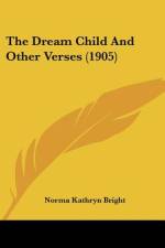 The Dream Child And Other Verses (1905) af Norma Kathryn Bright