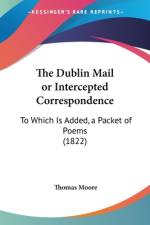 The Dublin Mail or Intercepted Correspondence af Thomas Moore