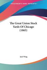 The Great Union Stock Yards Of Chicago (1865) af Jack Wing