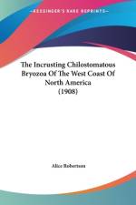 The Incrusting Chilostomatous Bryozoa Of The West Coast Of North America (1908) af Alice Robertson
