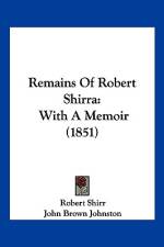 Remains Of Robert Shirra af Robert Shirr