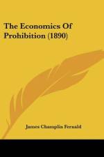 The Economics Of Prohibition (1890) af James Champlin Fernald