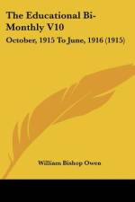 The Educational Bi-Monthly V10 af William Bishop Owen