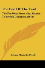 The End Of The Trail af Edward Alexander Powell