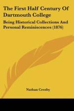 The First Half Century Of Dartmouth College af Nathan Crosby