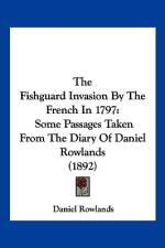 The Fishguard Invasion By The French In 1797 af Daniel Rowlands
