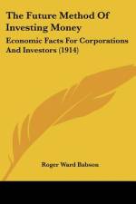 The Future Method Of Investing Money af Roger Ward Babson