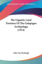 The Gigantic Land Tortoises Of The Galapagos Archipelago (1914) af John van Denburgh