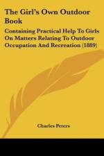 The Girl's Own Outdoor Book af Charles Peters