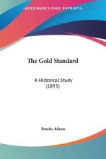 The Gold Standard af Brooks Adams