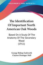 The Identification Of Important North American Oak Woods af George Bishop Sudworth
