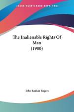 The Inalienable Rights Of Man (1900) af John Rankin Rogers