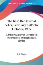 The Irish Bee Journal V4-5, February, 1905 To October, 1905 af J. G. Digges
