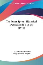 The James Sprunt Historical Publications V13-16 (1917) af J. G. De Roulhac Hamilton