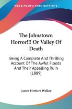 The Johnstown Horror!!! Or Valley Of Death af James Herbert Walker