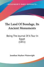The Land Of Bondage, Its Ancient Monuments af Jonathan Mayhew Wainwright