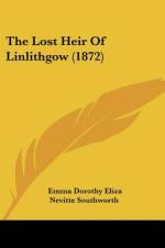 The Lost Heir Of Linlithgow (1872) af Emma Dorothy Eliza Nevitte Southworth