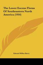 The Lower Eocene Floras Of Southeastern North America (1916) af Edward Wilber Berry
