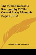 The Middle Paleozoic Stratigraphy Of The Central Rocky Mountain Region (1917) af Charles Weldon Tomlinson