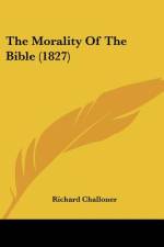 The Morality Of The Bible (1827) af Richard Challoner