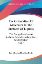 The Orientation Of Molecules In The Surfaces Of Liquids af Earl Claudius Hamilton Davies