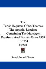 The Parish Registers Of St. Thomas The Apostle, London af Joseph Lemuel Chester